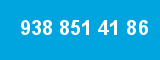 938 851 41 86